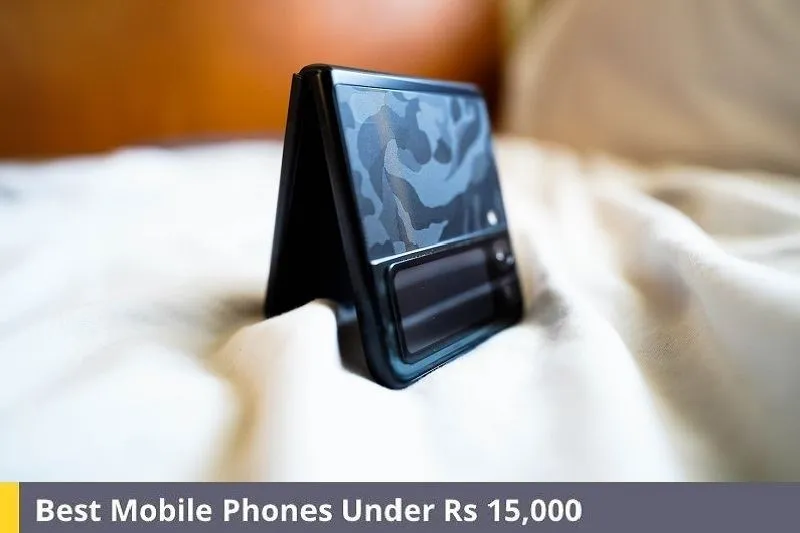 Best Mobile Phones Under Rs 15,000 in India